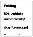 Text Box: Existing
896 vehicle movements/
day (average)
Proposed
580 vehicle movements/
day (peak)
